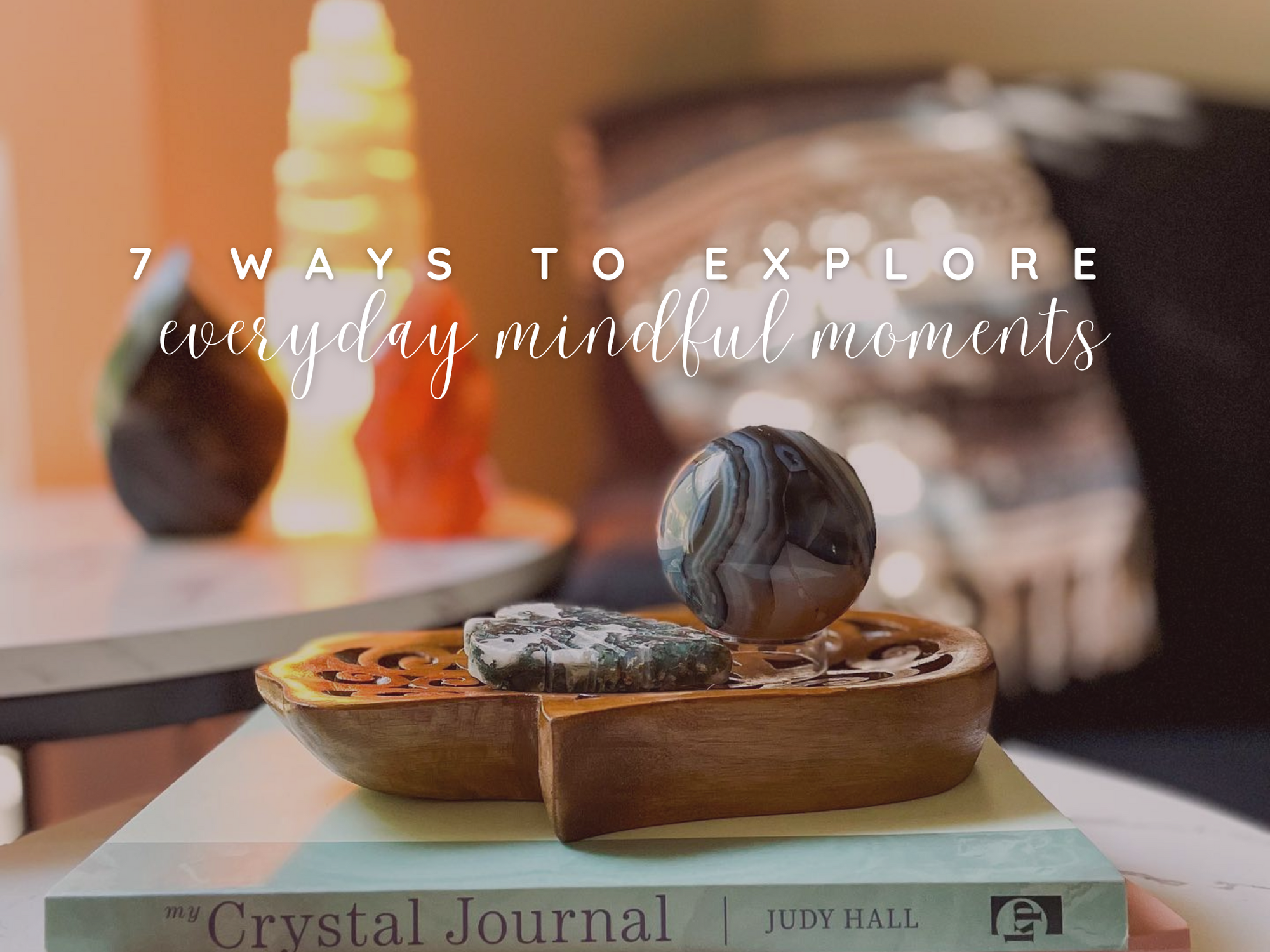 7 Ways to Explore Everyday Mindful Moments