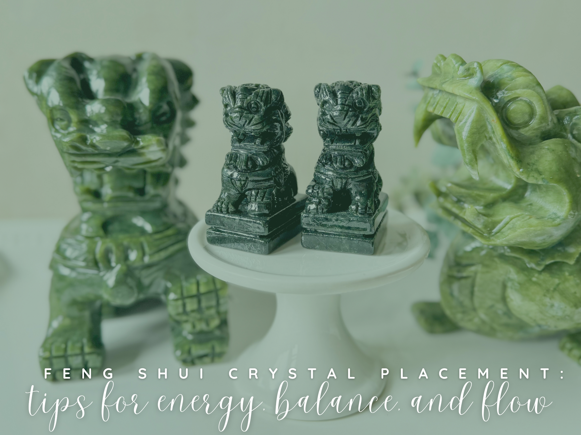 Feng Shui Crystal Placement in Your Home: Tips for Energy, Balance, and Flow