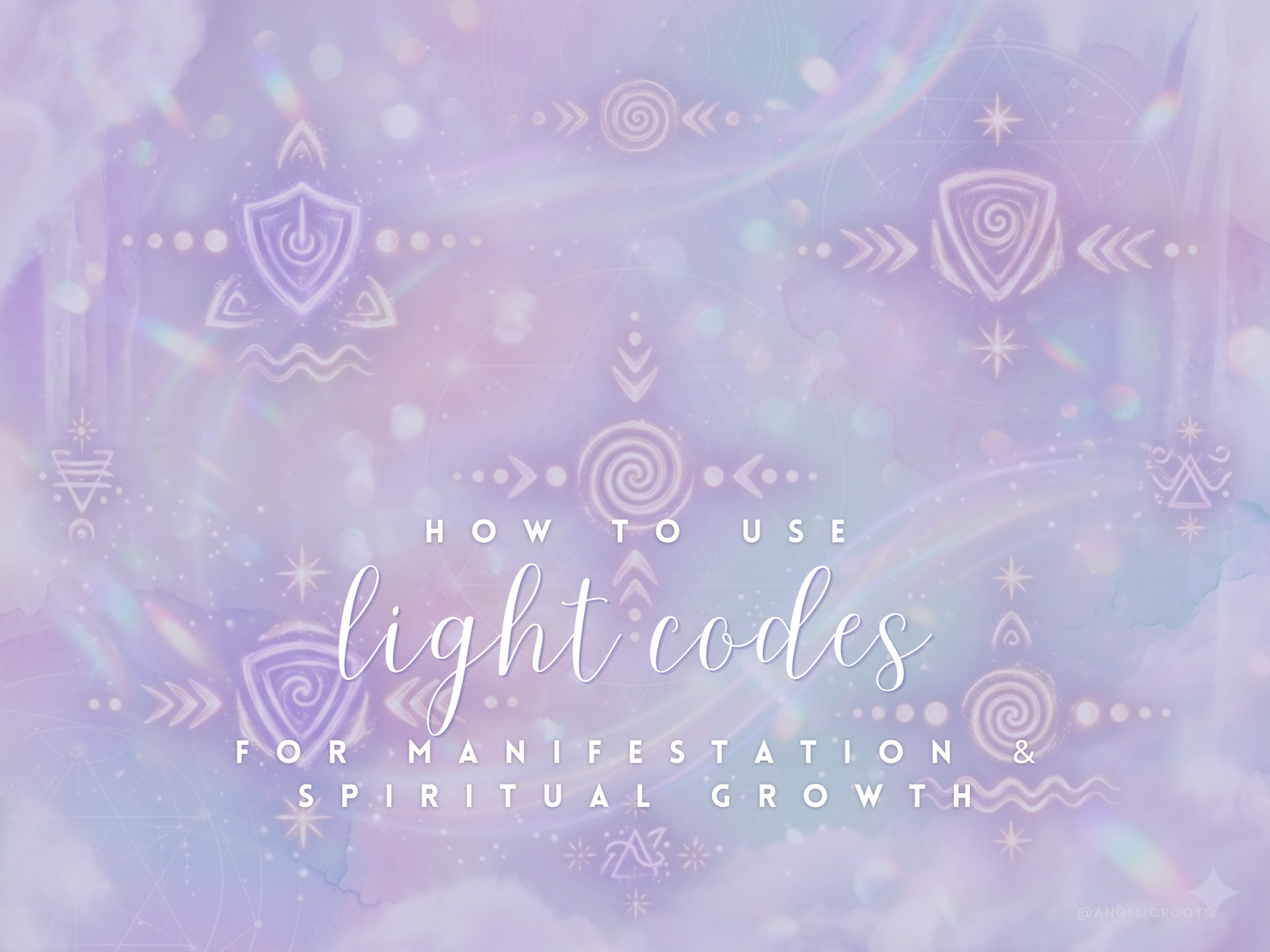 How to Use Light Codes for Manifestation & Spiritual Growth