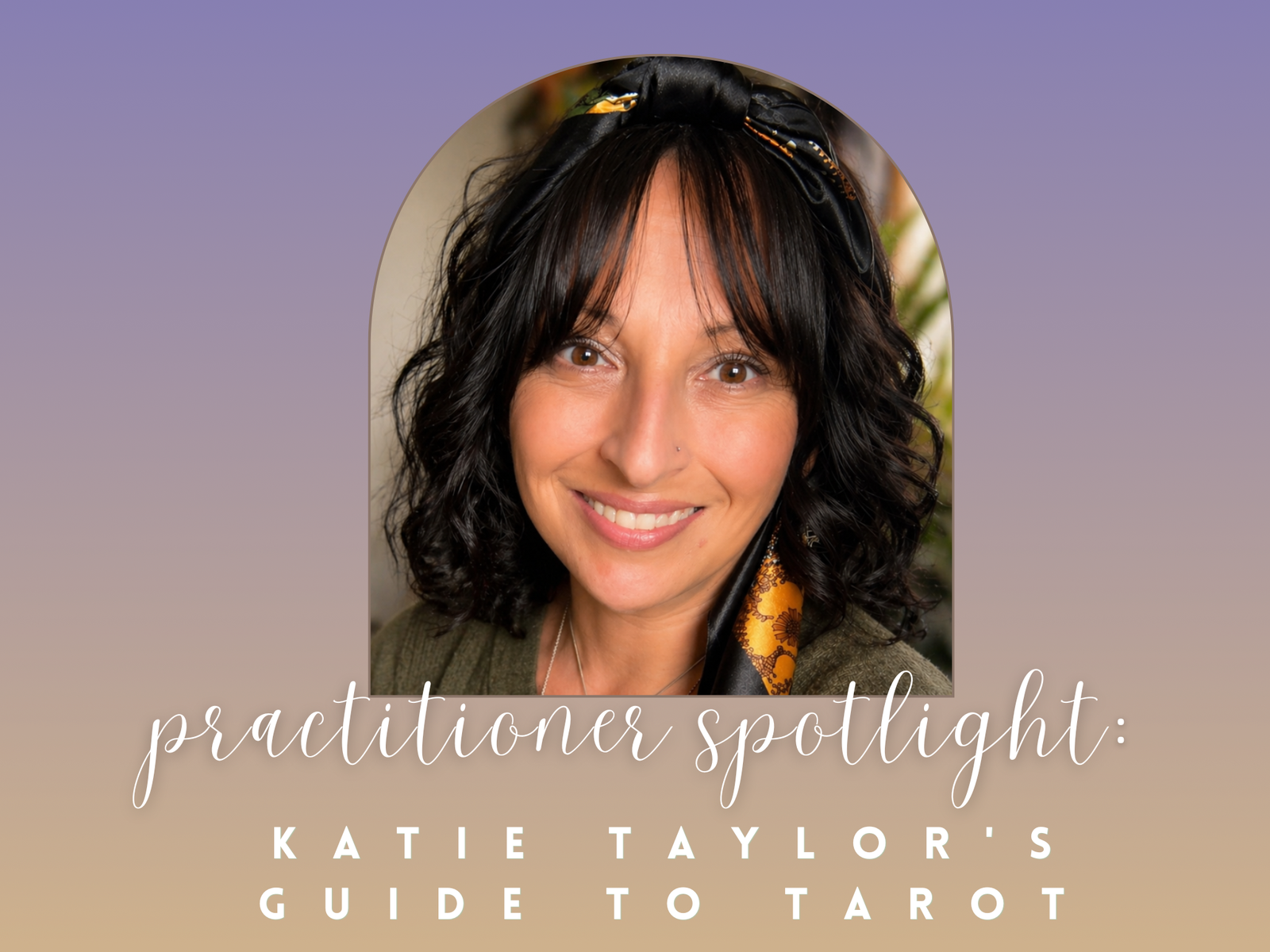 Practitioner Spotlight: Katie Taylor's Guide to Tarot for Clarity, Guidance & Self-Discovery