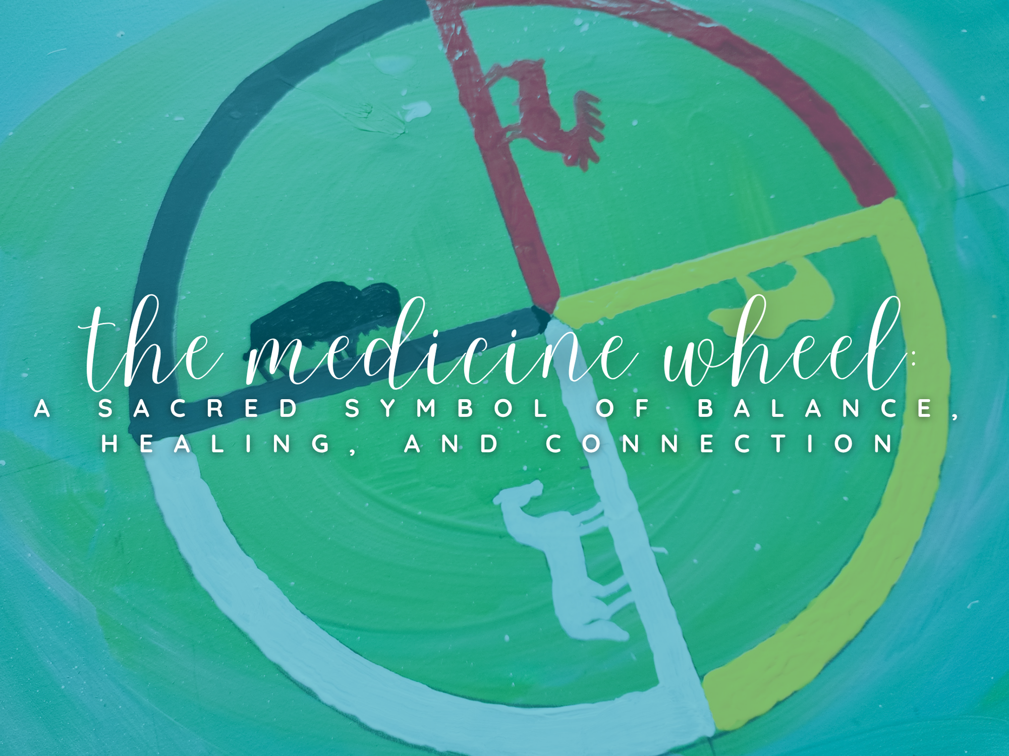 The Medicine Wheel: A Sacred Symbol of Balance, Healing, and Connection
