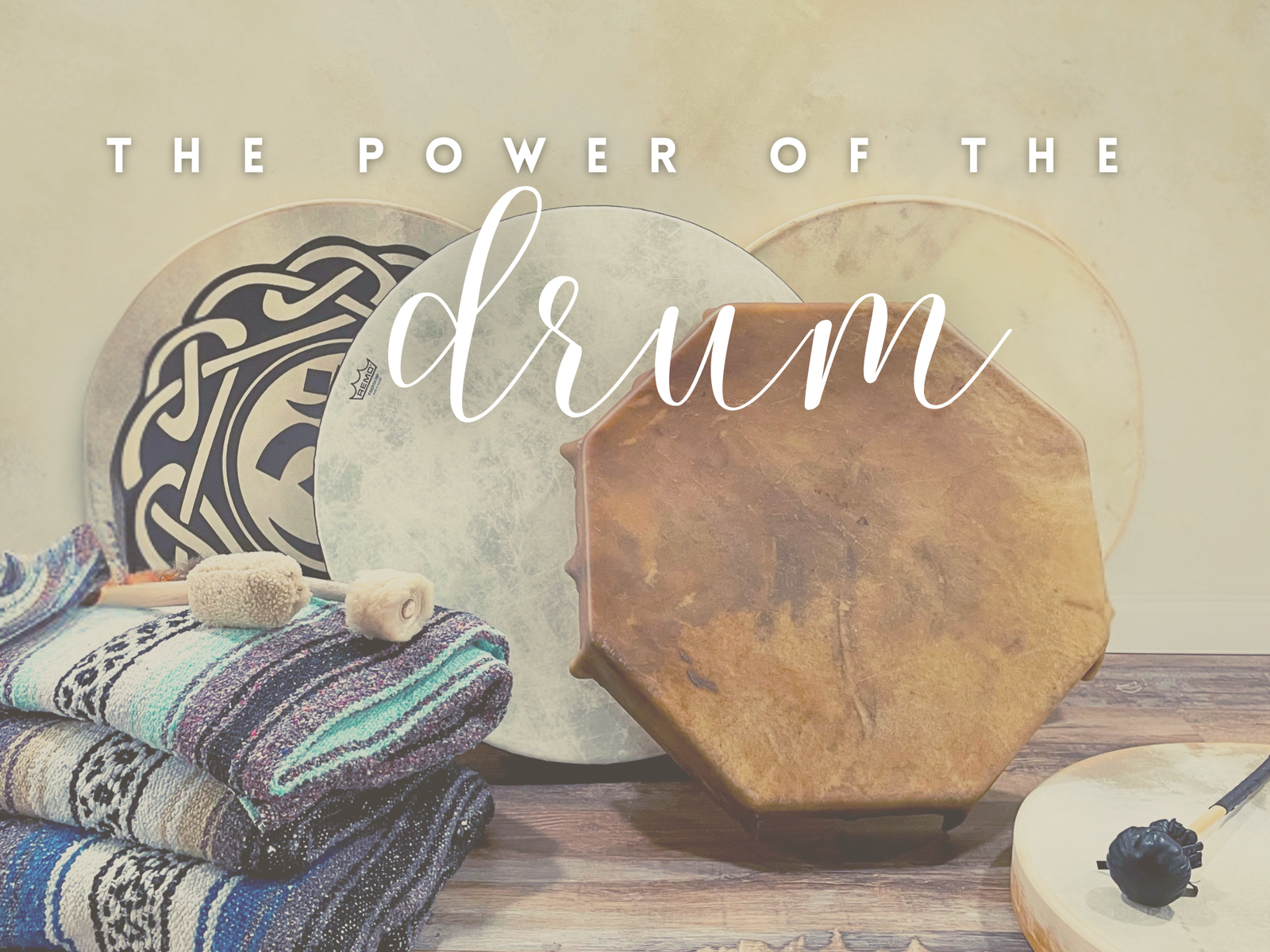 The Power of the Drum: Connecting Through Sacred Rhythm