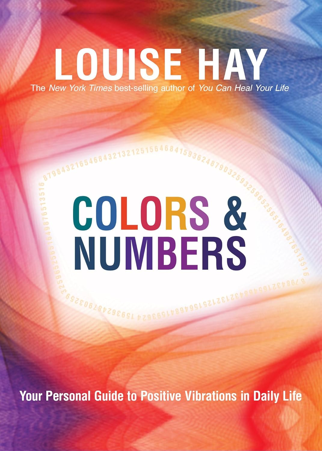 Colors & Numbers: Your Personal Guide to Positive Vibrations in Daily Life (Paperback) - Louise Hay