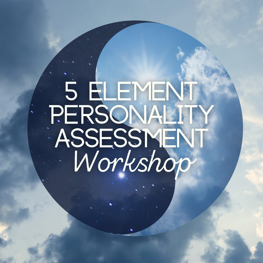 5 Element Personality Assessment Workshop - Saturday, June 1 2pm-4 pm
