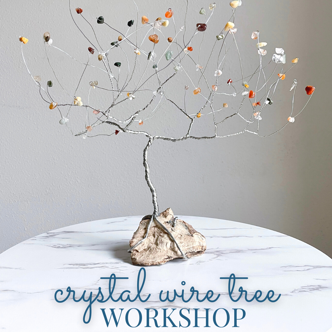 Crystal Wire Tree Workshop - Saturday, April 20 2pm-6pm