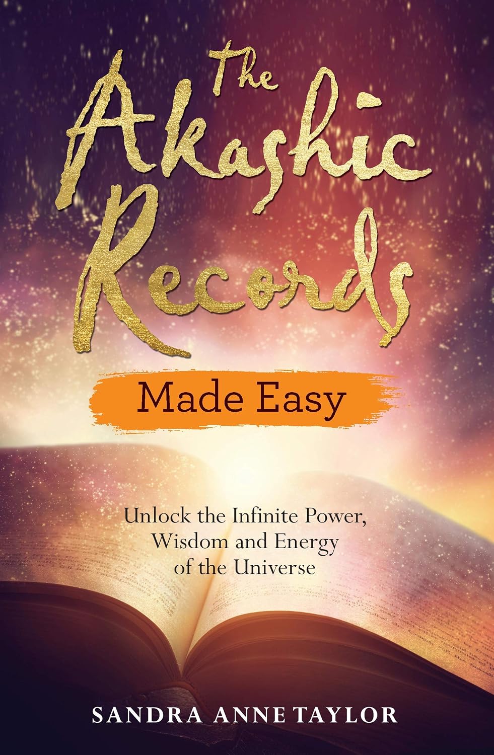 The Akashic Records Made Easy: Unlock the Infinite Power, Wisdom and Energy of the Universe - Made Easy series (Paperback) || Sandra Anne Taylor