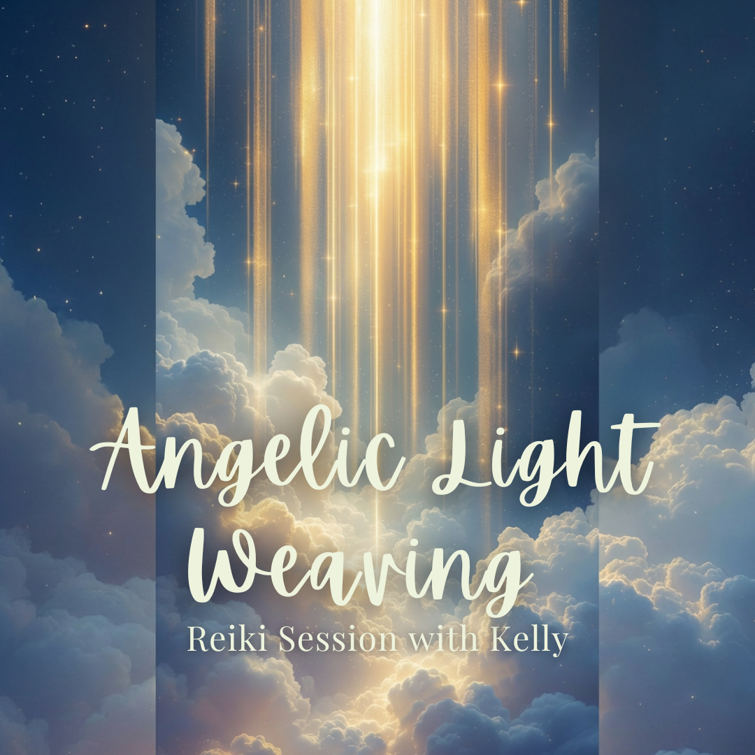 Angelic Light Weaving Reiki with Kelly - Saturday, August 8