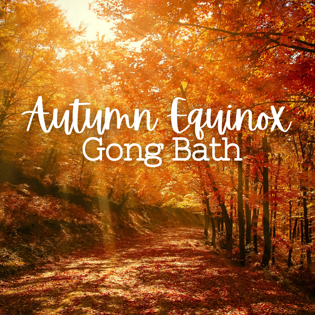 Autumn Equinox Gong Sound Bath Meditation - Monday, September 22 7-8:30pm