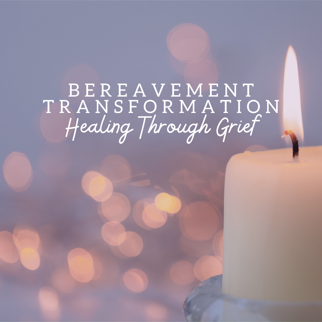 Bereavement Transformation: Healing Through Grief - Saturday, March 1 11am-12pm