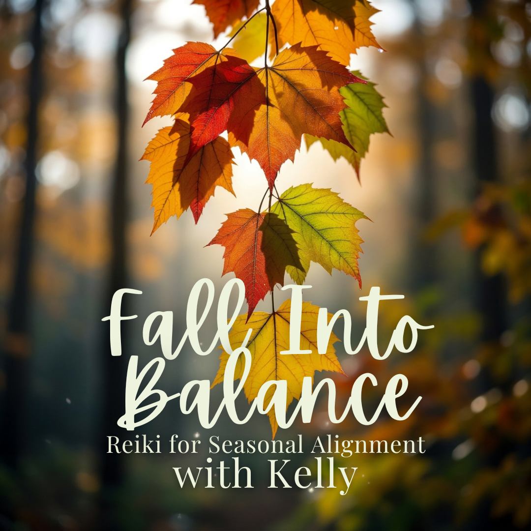 Fall Into Balance | Reiki for Seasonal Alignment with Kelly