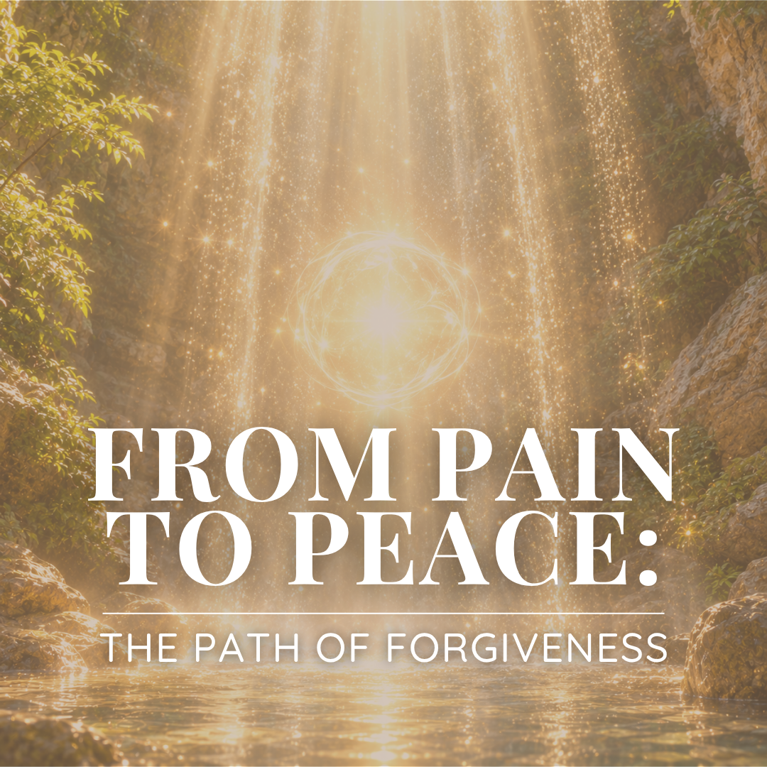 From Pain to Peace: The Path of Forgiveness with Ashley - Saturday, October 17 3pm-5pm