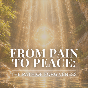 From Pain to Peace: The Path of Forgiveness with Ashley - Saturday, October 17 3pm-5pm