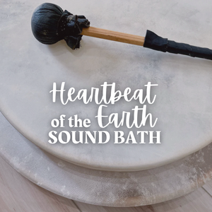 Heartbeat of the Earth Sound Bath - Thursday, July 17 7pm-8pm