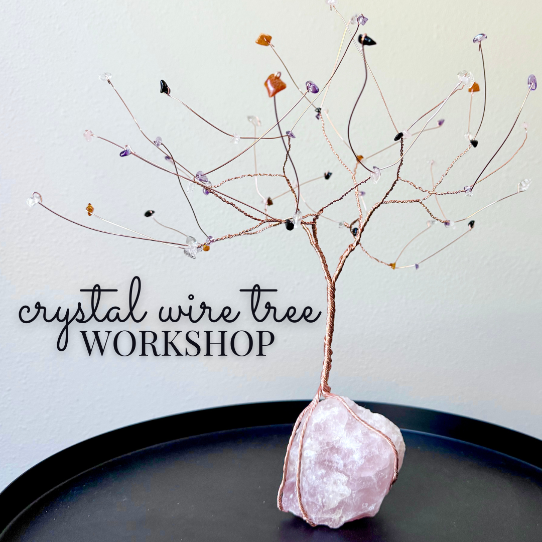 Crystal Wire Tree Workshop - Saturday, November 28 1pm-4pm