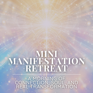 Mini Manifestation Retreat: A Morning of Connection, Soul, and Real Transformation - Sunday, November 8 9am-12pm