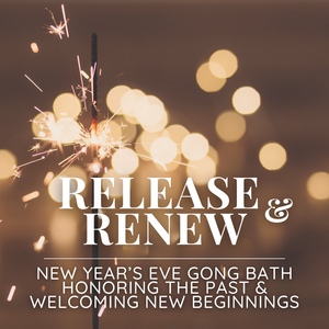 Release & Renew: A New Year’s Eve Gong Bath Honoring the Past & Welcoming New Beginnings with Laurie & Djuro