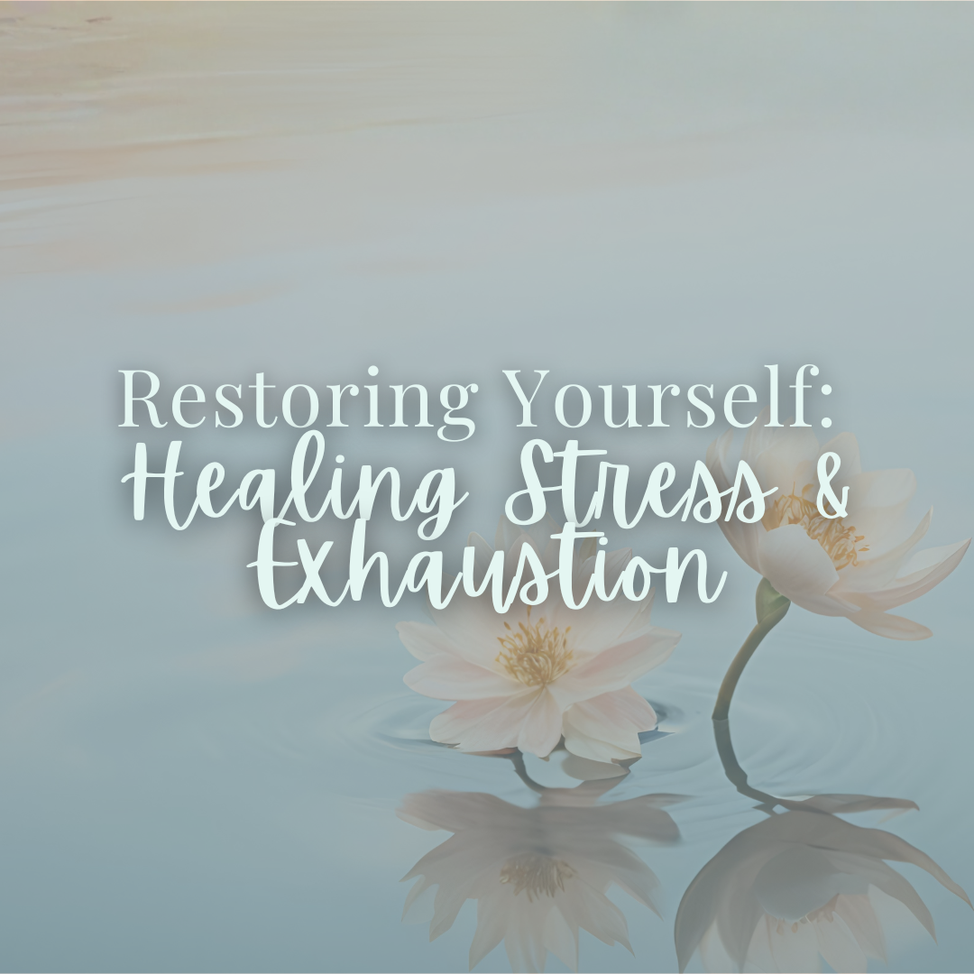 Restoring Yourself: Healing Stress and Exhaustion - Friday, February 20 12pm-1:15pm