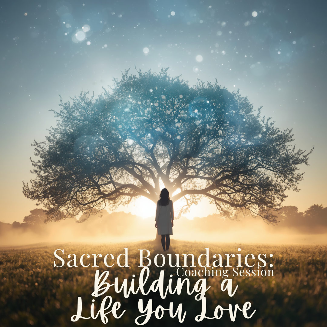 Sacred Boundaries: Building a Life You Love One-on-One Coaching Session - Saturday, June 13