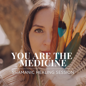 YOU ARE THE MEDICINE | Shamanic Healing Session