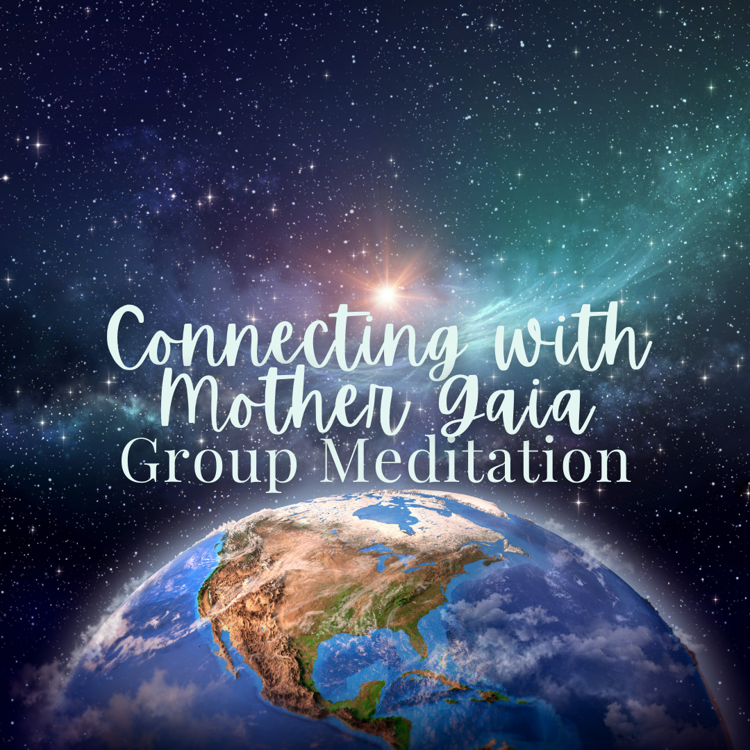 Connecting with Mother Gaia Group Meditation - Saturday, March 16 1pm-2:30pm