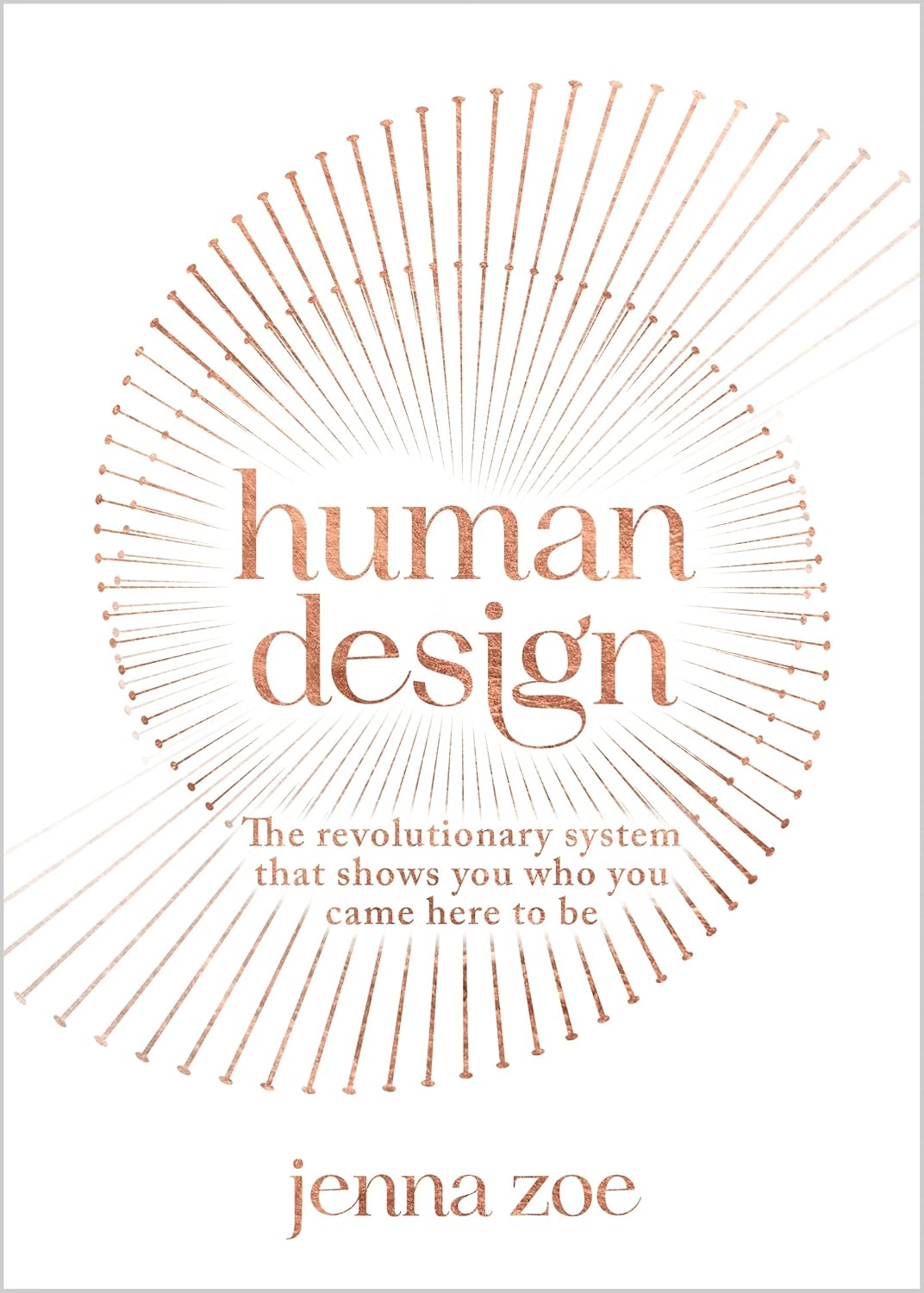 Human Design: The Revolutionary System That Shows You Who You Came Here to Be || Jenna Zoë (Paperback)