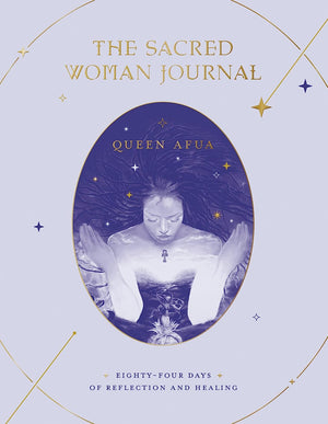 The Sacred Woman Journal: Eighty-Four Days of Reflection and Healing || Queen Afua (Paperback)