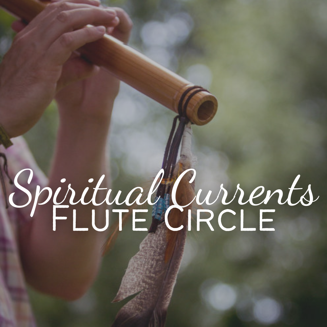 Spiritual Currents Flute Circle [Deposit] - Saturday, January 20 5pm-6pm
