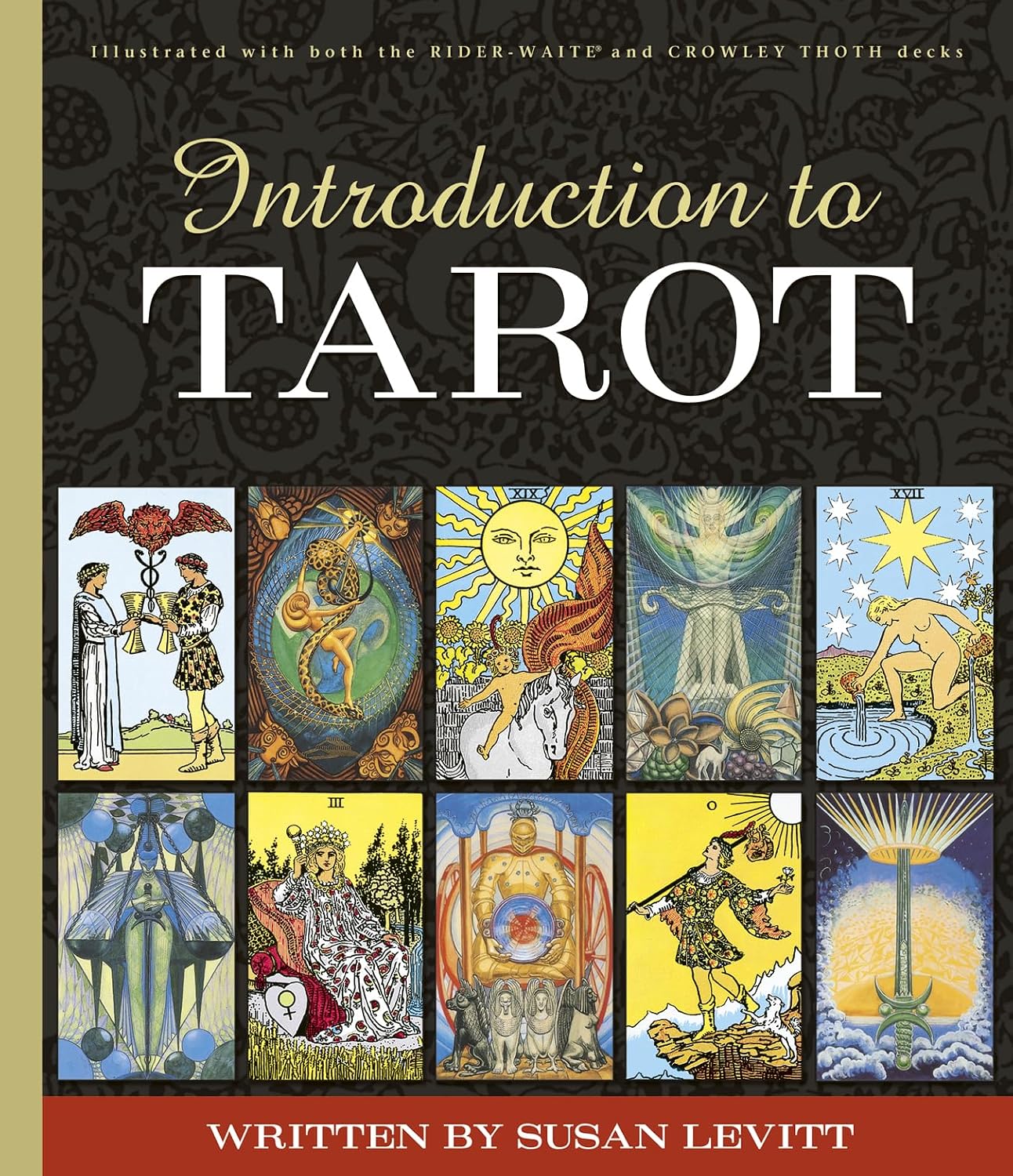 Introduction to Tarot: Beginner-Friendly 246-Page Guidebook, Learn Tarot Meanings for Rider-Waite® and Crowley Thoth Decks, Illustrated Instruction Book for Beginners || Susan Levitt