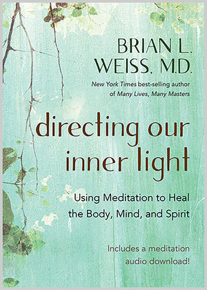 Directing Our Inner Light || Brian L Weiss MD (Paperback)