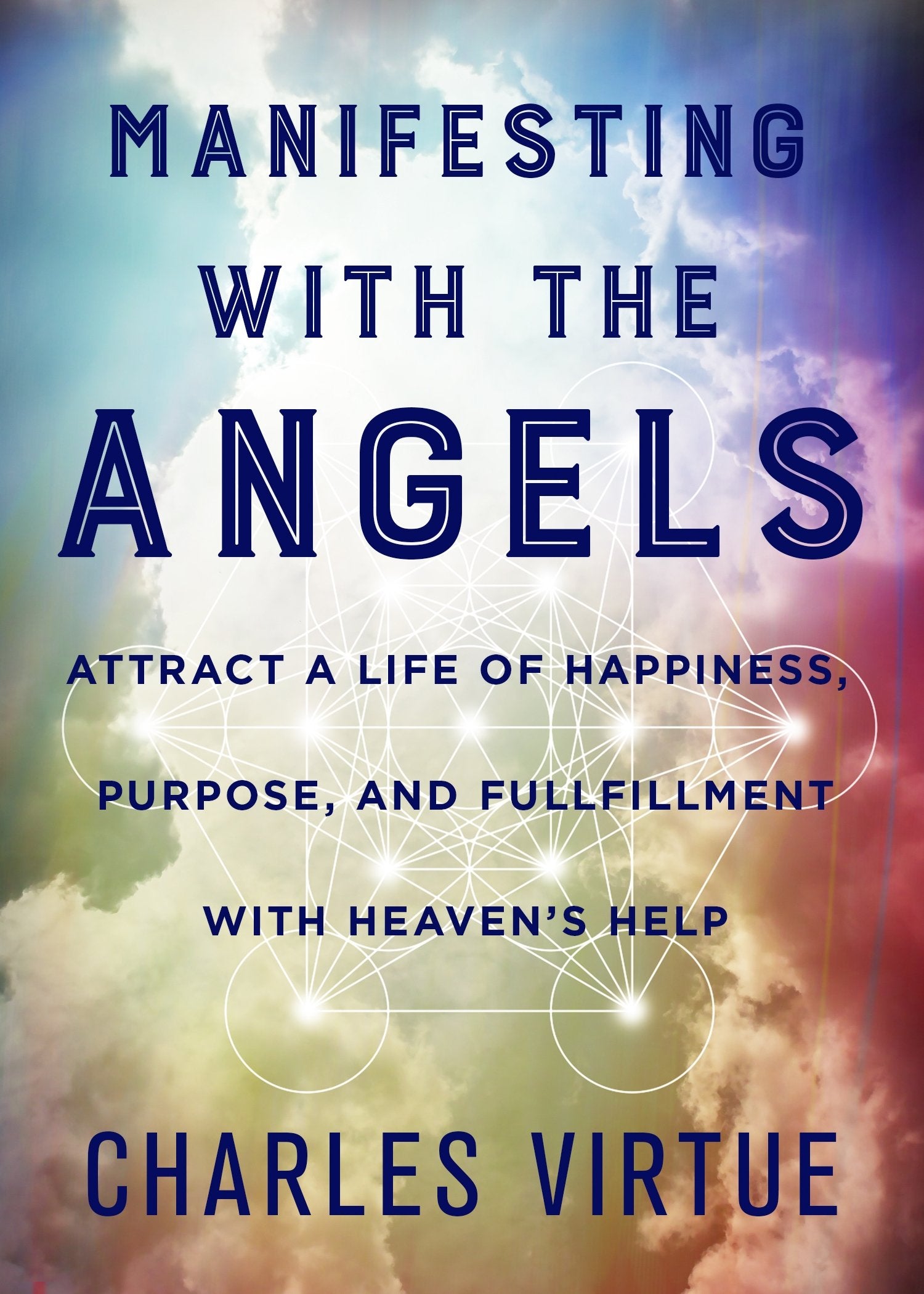 Manifesting with the Angels: Attract a Life of Happiness, Purpose, and Fulfillment with Heaven's Help || Charles Virtue (Paperback)