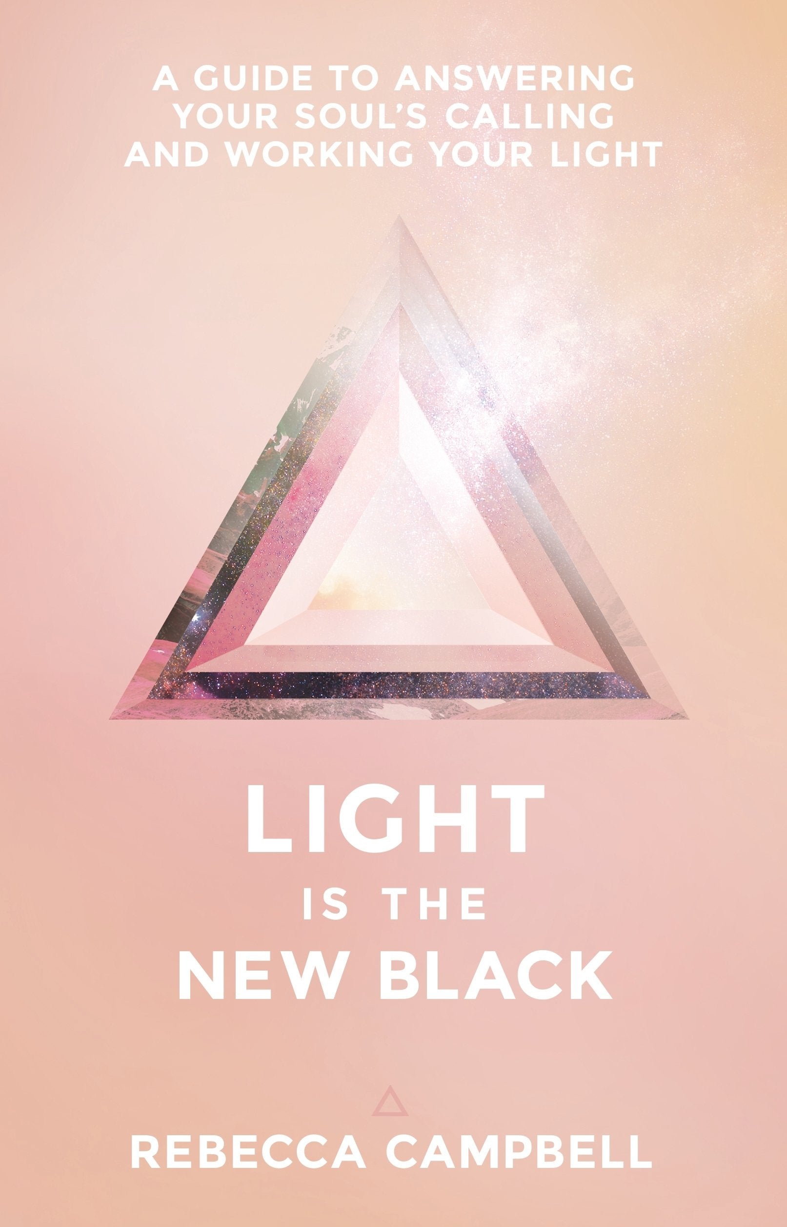 Light Is the New Black: A Guide to Answering Your Soul's Callings and Working Your Light || Rebecca Campbell (Paperback)