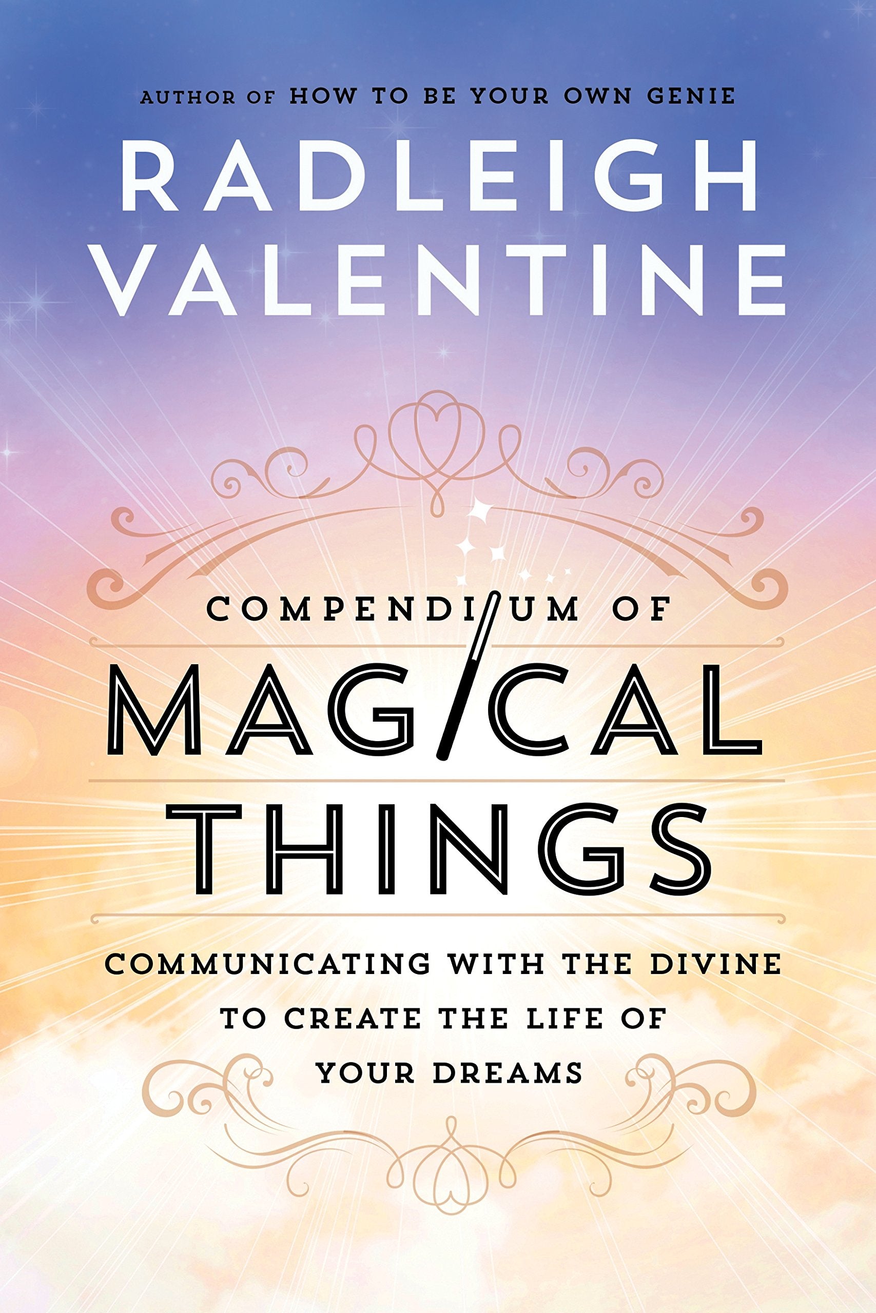 Compendium of Magical Things: Communicating with the Divine to Create the Life of Your Dreams || Radleigh Valentine (Paperback)