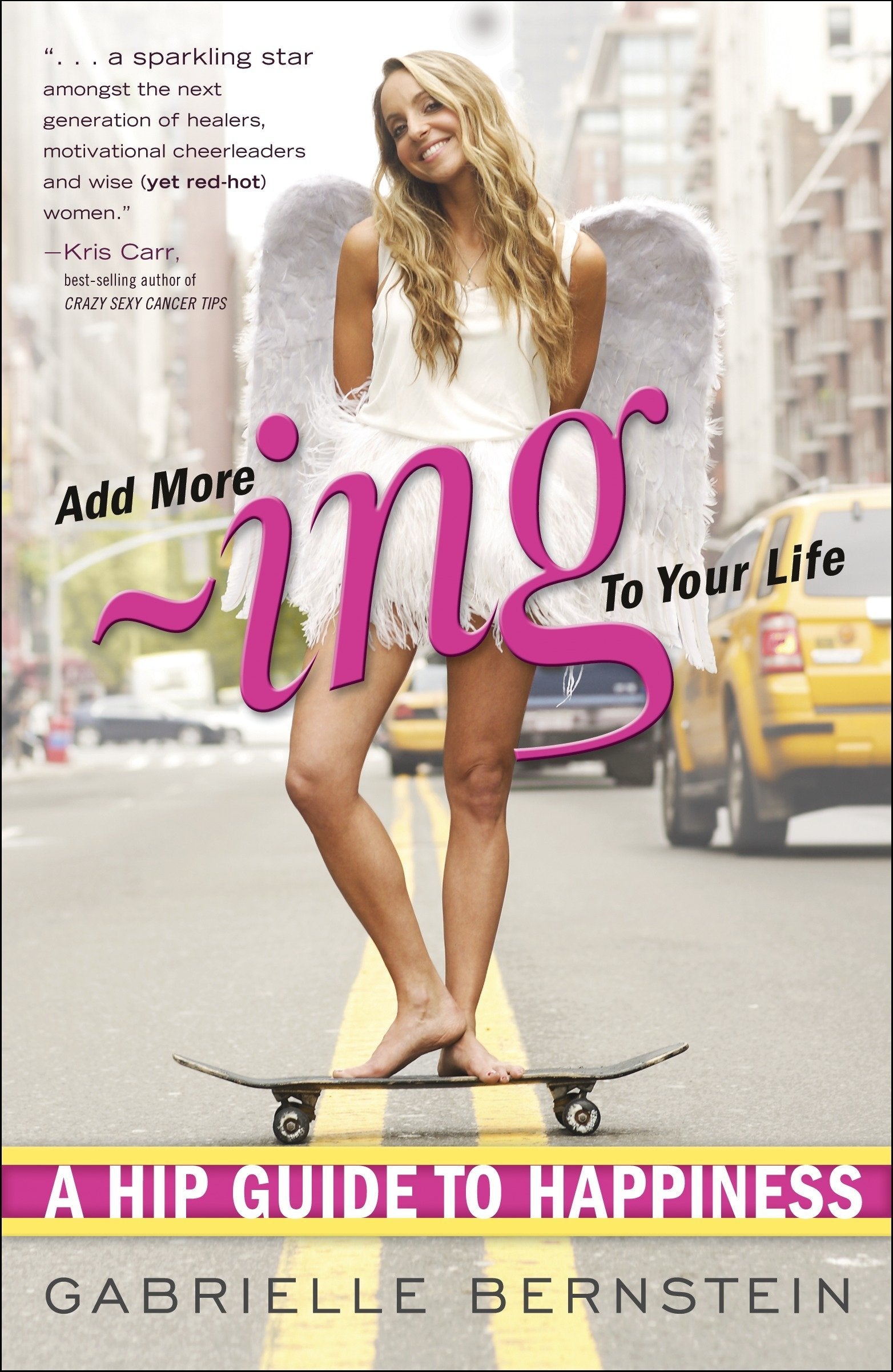 Add More Ing to Your Life: A Hip Guide to Happiness || Gabrielle Bernstein (Paperback)