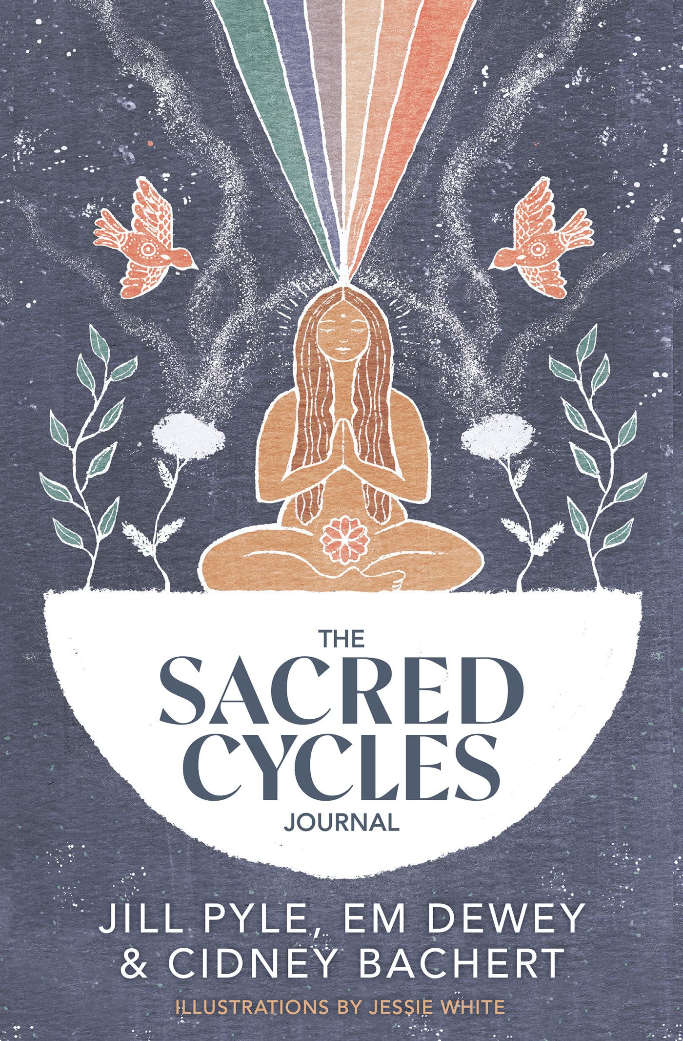 The Sacred Cycles Journal || Jill Pyle, Em Dewey & Cidney Bachert (Paperback)