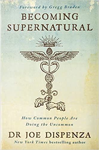 Becoming Supernatural: How Common People Are Doing the Uncommon || Dr Joe Dispenza (Paperback)