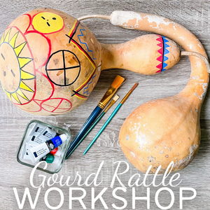 Gourd Rattle Workshop [Deposit] - Saturday, November 29 11am-1pm