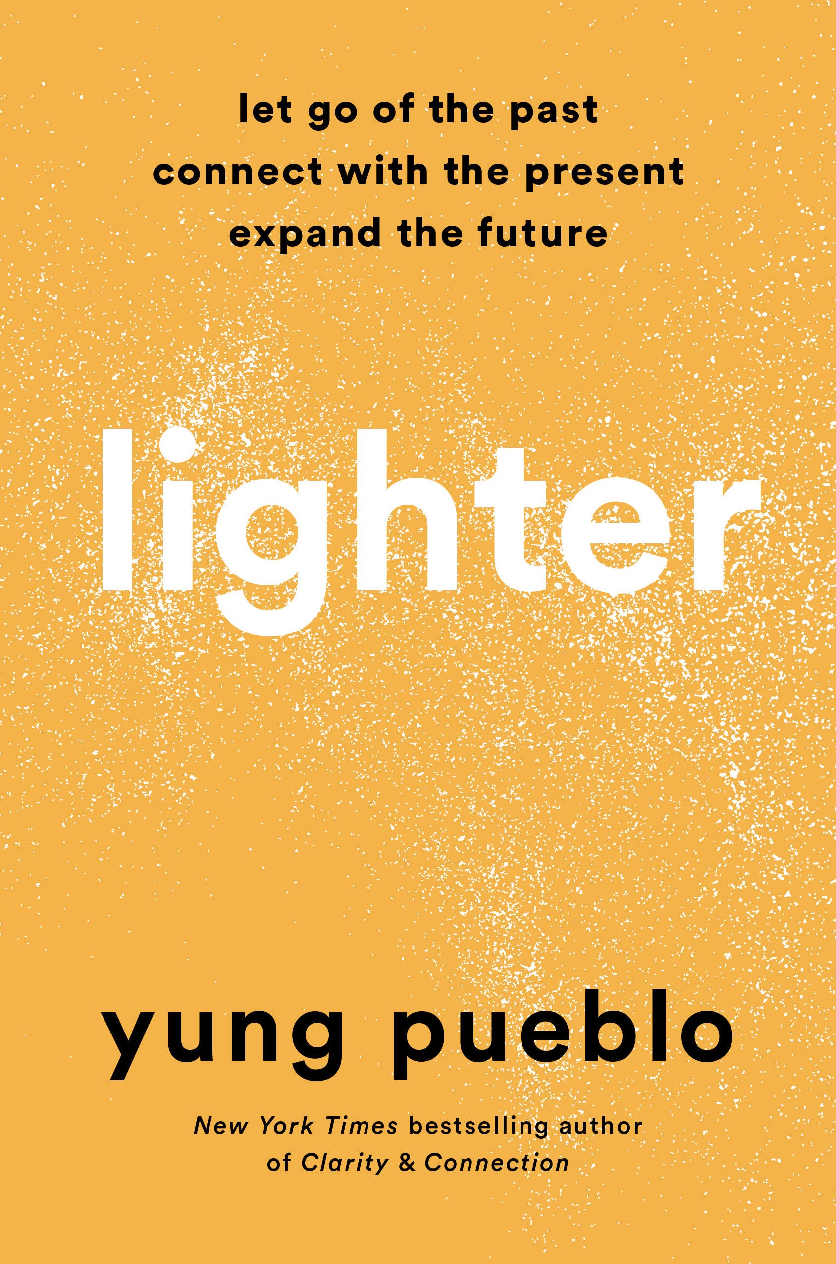 Lighter: Let Go of the Past, Connect with the Present, and Expand the Future (Hardcover) || Yung Pueblo